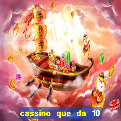 cassino que da 10 reais no cadastro